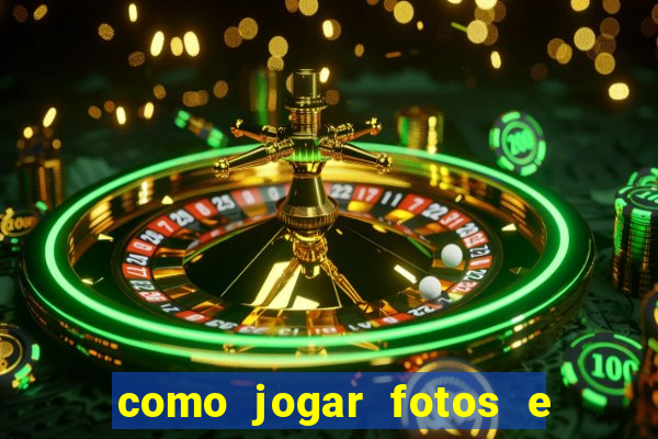 como jogar fotos e videos na nuvem